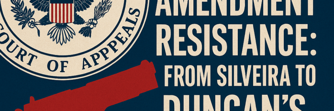 The Ninth Circuit’s Second Amendment Resistance: From Silveira to Duncan’s Procedural Maneuvers